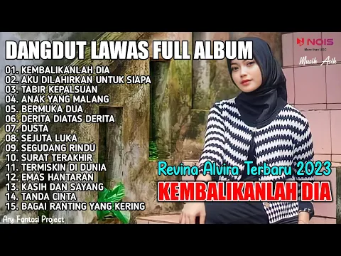 Download MP3 KEMBALIKANLAH DIA , AKU DILAHIRKAN UNTUK SIAPA , TABIR KEPALSUAN | DANGDUT LAWAS REVINA ALVIRA