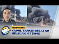 Download Lagu Kapal Tanker Meledak di Kepulauan Riau, 4 Orang T3w45 - [Metro Siang]