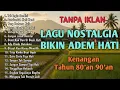 Lagu VIRALL!!!! LAGU NOSTALGIA INDONESIA TAHUN 80an 90an || TANPA IKLAN