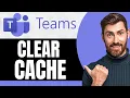 How to Clear Microsoft Teams Cache in Windows 11 NEW 2026 Guide
