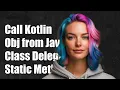 How to Call Kotlin Object with Class Delegation from Java as Static Method