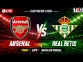 Arsenal vs Real Betis LIVE Club Friendly 2026 Pre-Season Match Today TSG