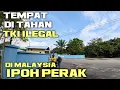 Lagu TEMPAT DI TAHAN TKI KOSONGAN ATAU ILEGAL DI MALAYSIA IPOH PERAK IMIGRESEN BIDOR MALAYSIA