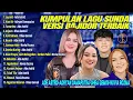 Download Lagu KUMPULAN LAGU SUNDA VERSI BAJIDOR TERBAIK | Ade Astrid, Adryan Damaputra, Dhea Gemoii, Novia Rozma