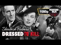 Sherlock Holmes Dressed to kill 1942 - Full Movie in 1080p Basil Rathbone Nigel Bruce