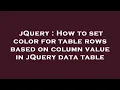 jQuery How to set color for table rows based on column value in jQuery data table