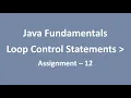 Assignment - 12 Loop Control Statements Java Fundamentals NxtWave CCBP
