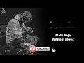 Mahi Aaja (Without Music Vocals Only) | Arijit Singh | Singh Is Bliing | Now Vocals