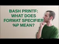 Bash printf what does format specifier P mean