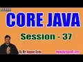 CORE JAVA Online Tutorials Session - 37 by Mr Nagoor Babu On 10-09-2019 6PM