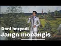 Jangan Menangis cipt. nanna valanza vocal Deni Heryadi