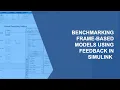 Benchmarking Frame-Based Models Using Feedback in Simulink