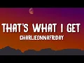 Download Lagu charlieonnafriday - That's What I Get (Lyrics)