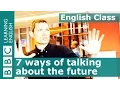 Grammar 7 ways to use English tenses to talk about the future