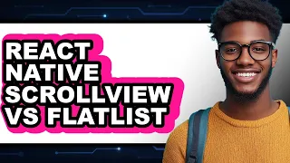 React Native ScrollView vs FlatList Which Is Better