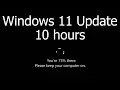 Windows 11 Update Screen 10 hours REAL COUNT in 4K U