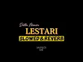 Download Lagu Della Monica - Lestari (Rasa Tresna Kang Sejati) Slowed\u0026Reverb
