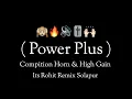 Download Lagu Power Plus - Compition Horn \u0026 High Gain - its Rohit Remix 🙉🔥