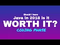 Should I learn Java in 2018 Is it worth it