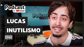 Lucas Inutilismo relembra 12 anos de YouTube e revela novos projetos - Podcast do YouTube EP44