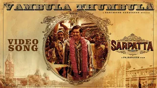 sarpatta parambarai vambula thumbula video arya pa ranjith santhosh narayanan