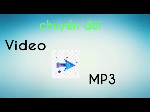 Download MP3 Chuyển đổi từ video sang mp3