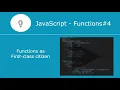 JavaScript Functions Functions in JavaScript - 4 a Functions as First-class citizen