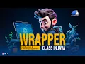 Wrapper Classes in Java Autoboxing Unboxing Explained with Examples