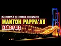 Lagu MANTOH PAPPA'AN (KARAOKE)‼️Nada Pria