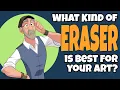 What Kind of Eraser is Best for your Art