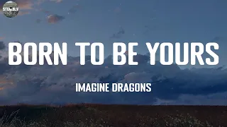 Download Born To Be Yours - Imagine Dragons / Lyric Video MP3