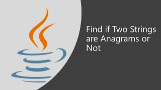 Imp Java Program for Interviews 20 Find If Two Strings are Anagrams or Not 3 Different Methods