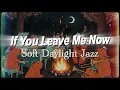 Lagu If You Leave Me Now – Late Night Jazz Cover | The Back Alley Jazz Club