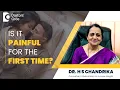 Pain Bleeding after First Time Intercourse - Dr H S Chandrika Doctors Circle