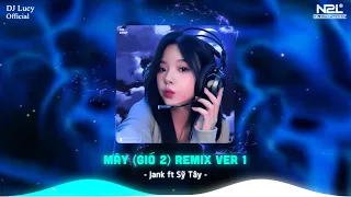 Download Mây Remix ( DJ Lucy Remix ) - Jank ft. Sỹ Tây - Mây Hòa Theo Gió Có Người Đơn Phương Remix MP3