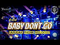 Download Lagu DJ YANG LAGI VIRAL BABY DONT GO, BARUDAK PHONK VELOCITY, || COCOK BUAT KARNAVAL