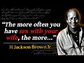 H Jackson Brown Jr - Popular Quotes