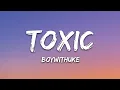 Download Lagu BoyWithUke - Toxic (Lyrics)  |  30 Min (Letra/Lyrics)