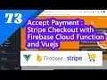 73 - Stripe Checkout with Firebase Cloud Function and Vuejs