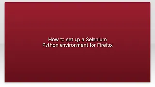 How to set up a Selenium Python environment for Firefox