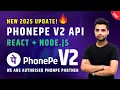 PhonePe V2 API Integration 2025 React Node js Tutorial