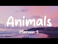 Maroon 5 - Animals (Lyrics)