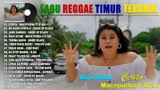 CERITA - MACEPURBA FT D'ARI ~ LAGU REGGAE TIMUR TERBAIK 2022 PALING ENAK DIDENGAR SAAT SANTAI