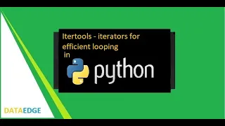 Python Itertools iterators for efficient looping DataEdge Systems Inc