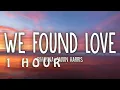 Download Lagu [1 HOUR 🕐 ] Rihanna - We Found Love (Lyrics) ft Calvin Harris