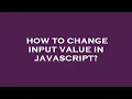 How to change input value in javascript