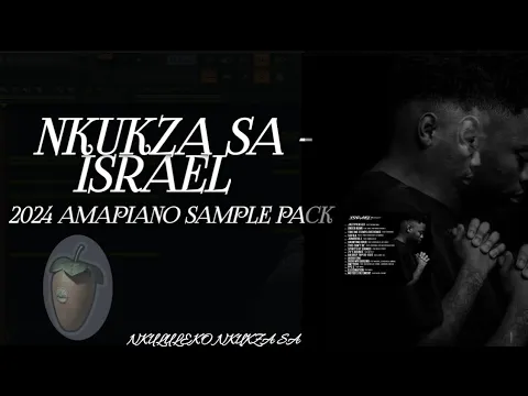 Download MP3 AMAPIANO SAMPLE PACK 2024|NKUKZA SA - ISRAEL |
