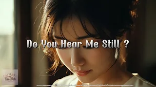 do you hear me still