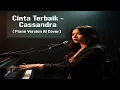 Lagu 💖 Cinta Terbaik - Cassandra | Piano Cover yang Bikin Baper Parah ✨