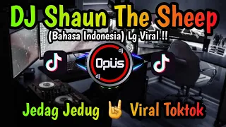 DJ SHAUN THE SHEEP JEDAG JEDUG FULL BASS ♫ LAGU DJ TERBARU REMIX ORIGINAL 2022 (DJ Opus)